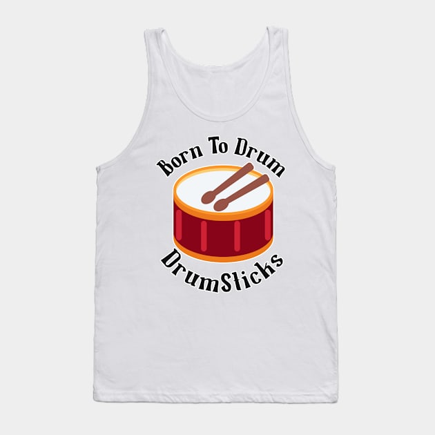 Born To Drum Drumsticks Tank Top by nextneveldesign